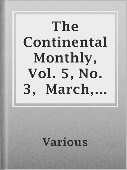 Title details for The Continental Monthly, Vol. 5, No. 3,  March, 1864 by Various - Available